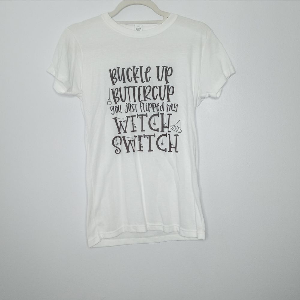 Buckle Up Buttercup You Just Flipped My Witch Switch Tee